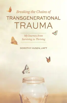 Briser les chaînes du traumatisme transgénérationnel : Mon voyage de la survie à l'épanouissement - Breaking the Chains of Transgenerational Trauma: My Journey from Surviving to Thriving