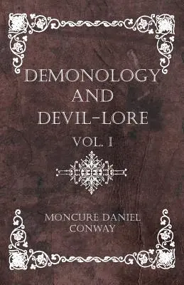 Démonologie et théorie du diable - Vol. I - Demonology And Devil-Lore - Vol. I