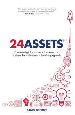 24 atouts : Créer une entreprise numérique, évolutive, précieuse et amusante qui prospérera dans un monde en constante évolution. - 24 Assets: Create a digital, scalable, valuable and fun business that will thrive in a fast changing world