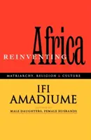 Réinventer l'Afrique : Matriarcat, religion et culture - Re-Inventing Africa: Matriarchy, Religion and Culture