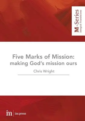 Les cinq marques de la mission : Faire de la mission de Dieu la nôtre - The Five Marks of Mission: Making God's mission ours