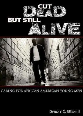 Coupé, mort mais toujours vivant : La prise en charge des jeunes hommes afro-américains - Cut Dead But Still Alive: Caring for African American Young Men