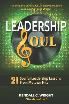 Leadership Soul : 21 leçons de leadership inspirées des tubes de la Motown - Leadership Soul: 21 Soulful Leadership Lessons From Motown Hits