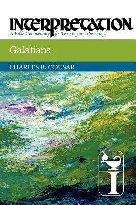Galates : Interprétation : Un commentaire biblique pour l'enseignement et la prédication - Galatians: Interpretation: A Bible Commentary for Teaching and Preaching