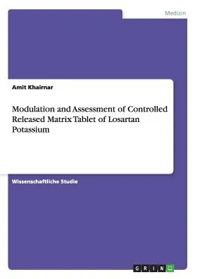 Modulation et évaluation d'un comprimé matriciel de Losartan Potassium à libération contrôlée - Modulation and Assessment of Controlled Released Matrix Tablet of Losartan Potassium