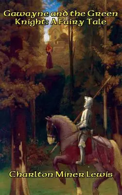 Gawayne et le chevalier vert : Un conte de fées - Gawayne and the Green Knight: A Fairy Tale