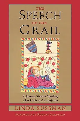 Le discours du Graal : Un voyage vers une parole qui guérit et transforme - The Speech of the Grail: A Journey Toward Speaking That Heals & Transforms
