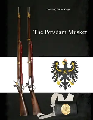 Le mousquet de Potsdam (Col Kruger (ret) Carl M.) - The Potsdam Musket (Kruger Col (ret) Carl M.)