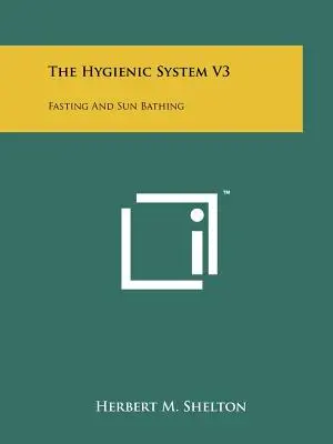 Le système hygiénique V3 : Jeûne et bain de soleil - The Hygienic System V3: Fasting And Sun Bathing
