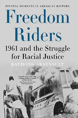 Freedom Riders : 1961 et la lutte pour la justice raciale - Freedom Riders: 1961 and the Struggle for Racial Justice