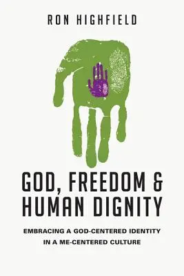 Dieu, liberté et dignité humaine : Adopter une identité centrée sur Dieu dans une culture centrée sur moi - God, Freedom & Human Dignity: Embracing a God-Centered Identity in a Me-Centered Culture