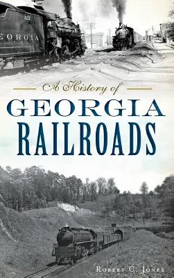 Une histoire des chemins de fer de Géorgie - A History of Georgia Railroads