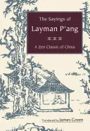 Les paroles du laïc P'ang : Un classique du zen en Chine - The Sayings of Layman P'ang: A Zen Classic of China