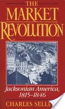 La révolution du marché : L'Amérique de Jackson, 1815-1846 - The Market Revolution: Jacksonian America, 1815-1846