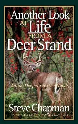 Un autre regard sur la vie depuis un mirador : Un autre regard sur la vie depuis un mirador : S'enfoncer dans les bois - Another Look at Life from a Deer Stand: Going Deeper Into the Woods