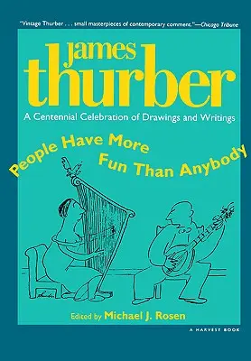 Les gens s'amusent plus que n'importe qui : Une célébration du centenaire des dessins et des écrits de James Thurber - People Have More Fun Than Anybody: A Centennial Celebration of Drawings and Writings by James Thurber
