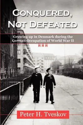 Conquis, pas vaincu : Grandir au Danemark pendant l'occupation allemande de la Seconde Guerre mondiale - Conquered, Not Defeated: Growing up in Denmark During the German Occupation of World War II