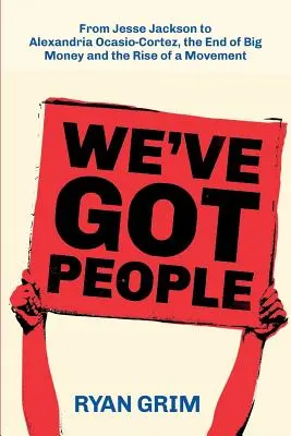 We've Got People : De Jesse Jackson à AOC, la fin des grandes fortunes et la montée d'un mouvement - We've Got People: From Jesse Jackson to AOC, the End of Big Money and the Rise of a Movement