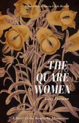 Les femmes Quare : Une histoire des montagnes du Kentucky - The Quare Women: A Story of the Kentucky Mountains