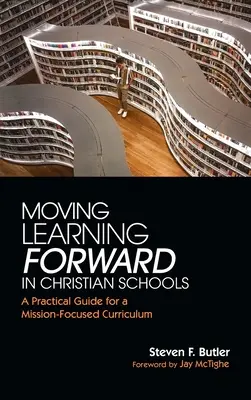 Faire progresser l'apprentissage dans les écoles chrétiennes - Moving Learning Forward in Christian Schools