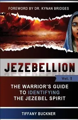 La Jézabel : Le guide du guerrier pour identifier l'esprit de Jézabel - Jezebellion: The Warrior's Guide to Identifying the Jezebel Spirit