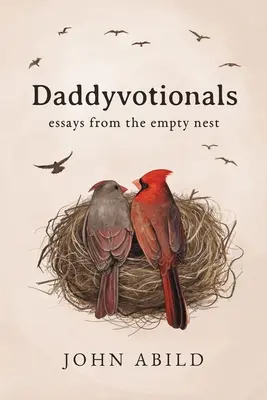 Daddyvotionals : Essays from the empty nest (en anglais) - Daddyvotionals: essays from the empty nest