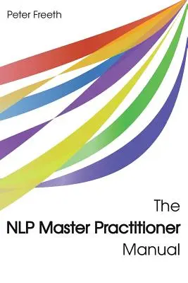 Manuel du maître praticien en PNL - The NLP Master Practitioner Manual