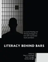 L'alphabétisation derrière les barreaux : stratégies de lecture et d'écriture à utiliser avec les jeunes et les adultes incarcérés - Literacy behind Bars: Successful Reading and Writing Strategies for Use with Incarcerated Youth and Adults