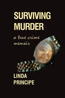 Survivre à un meurtre : Les mémoires d'un vrai criminel - Surviving Murder: A True-Crime Memoir