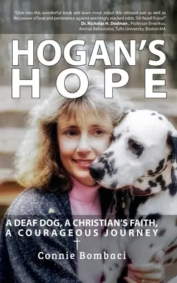 L'espoir de Hogan : Un chien sourd, la foi d'un chrétien, un voyage courageux - Hogan's Hope: A Deaf Dog, A Christian's Faith, A Courageous Journey