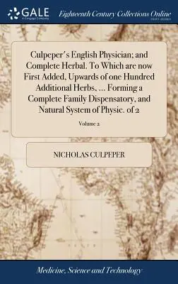 Le médecin anglais de Culpeper ; et l'herboristerie complète. à laquelle sont ajoutées pour la première fois plus de cent herbes supplémentaires, ... Le mode de vie chez les nouveaux arrivants - Culpeper's English Physician; And Complete Herbal. to Which Are Now First Added, Upwards of One Hundred Additional Herbs, ... Forming a Complete Famil