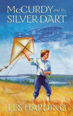 McCurdy et la fléchette d'argent, nouvelle édition - McCurdy and the Silver Dart, New Edition