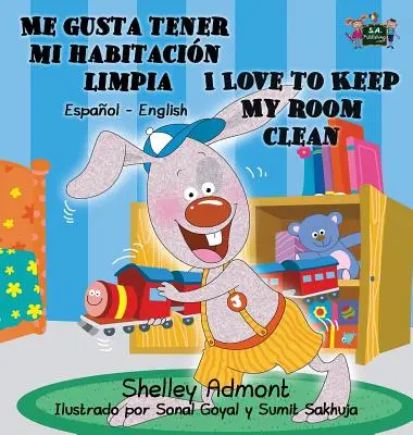 Me gusta tener mi habitacin limpia I Love to Keep My Room Clean : Livre bilingue espagnol-anglais - Me gusta tener mi habitacin limpia I Love to Keep My Room Clean: Spanish English Bilingual Book