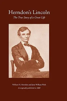 Lincoln de Herndon : l'histoire vraie d'une grande vie - Herndon's Lincoln: The True Story of a Great Life