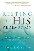 Se reposer dans sa rédemption : Les fondements de la prière et de la vie chrétienne - Resting in His Redemption: The Basis of Prayer and the Christian Life