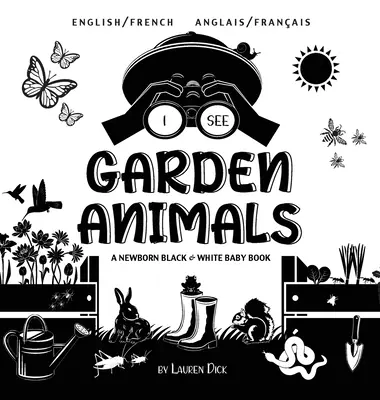 Je vois les animaux du jardin : Bilingue (anglais / français) (anglais / français) Un livre pour bébé nouveau-né en noir et blanc - I See Garden Animals: Bilingual (English / French) (Anglais / Franais) A Newborn Black & White Baby Book
