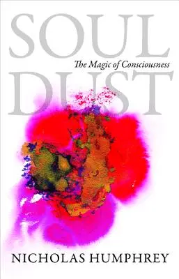 Poussière d'âme : la magie de la conscience - Soul Dust: The Magic of Consciousness