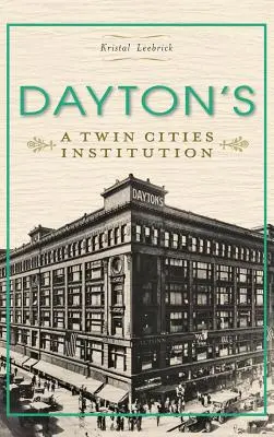 Dayton's : Une institution des villes jumelles - Dayton's: A Twin Cities Institution