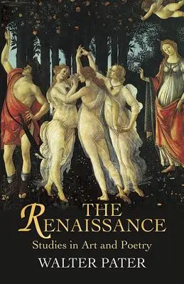 La Renaissance : Études sur l'art et la poésie - The Renaissance: Studies in Art and Poetry