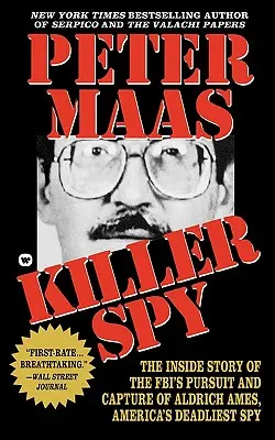 L'espion tueur : l'histoire de la poursuite et de la capture par le FBI d'Aldrich Ames, l'espion le plus meurtrier d'Amérique - Killer Spy: Inside Story of the FBI's Pursuit and Capture of Aldrich Ames, America's Deadliest Spy