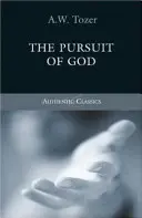 Les classiques de Tozer : La poursuite de Dieu - Tozer Classics: The Pursuit of God