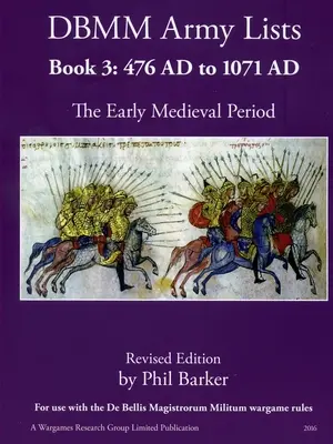 DBMM Army Lists Book 3 : Le début de la période médiévale 476 AD à 1971 AD - DBMM Army Lists Book 3: The Early Medieval Period 476 AD to 1971 AD