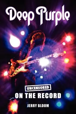 Deep Purple - Uncensored on the Record (en anglais) - Deep Purple - Uncensored on the Record