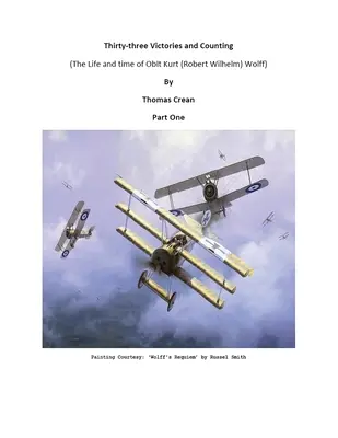 Trente-trois victoires et un décompte : (La vie et l'époque de l'Oblt Kurt (Robert Wilhelm) Wolff) - Thirty-Three Victories and Counting: (The Life and Time of Oblt Kurt (Robert Wilhelm) Wolff)