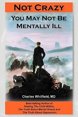 Pas fou : Vous n'êtes peut-être pas atteint d'une maladie mentale - Not Crazy: You May Not Be Mentally Ill