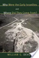 Qui étaient les premiers Israélites et d'où venaient-ils ? - Who Were the Early Israelites and Where Did They Come From?