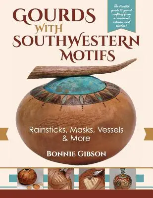 Gourdes à motifs du sud-ouest : Bâtons de pluie, masques, vaisseaux et autres - Gourds with Southwestern Motifs: Rainsticks, Masks, Vessels & More