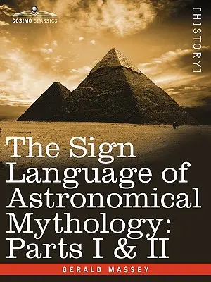 La langue des signes de la mythologie astronomique : Parties I & II - The Sign Language of Astronomical Mythology: Parts I & II