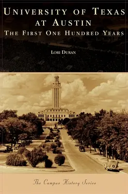 Université du Texas à Austin : les cent premières années - University of Texas at Austin: The First One Hundred Years