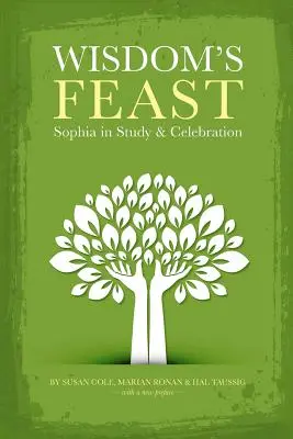 La fête de la sagesse : Sophia dans l'étude et la célébration - Wisdom's Feast: Sophia in Study and Celebration